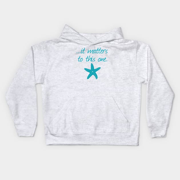 It Matters To This One Inspirational Starfish Story Kids Hoodie by FlashMac